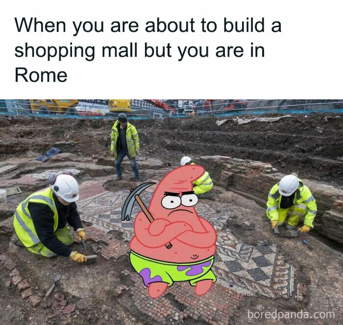 Archaeologists uncovering Roman ruins with a funny history meme featuring Patrick Star holding a pickaxe.
