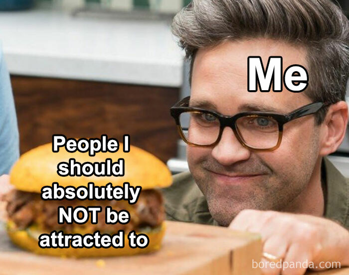 A person humorously eyeing a burger titled "People I should absolutely NOT be attracted to," referencing mental health memes.