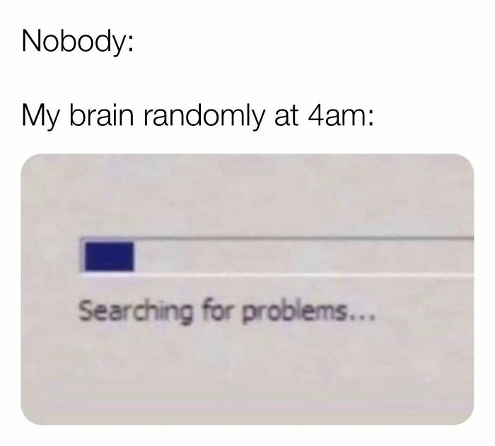 A relatable meme showing a loading bar with text "Searching for problems" illustrating late-night thoughts.