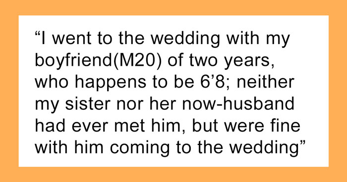 Woman Brings Her 6’8” Boyfriend To Wedding Where Groom Is Just 5’9”, Bride Gets So Upset She Snaps At Her