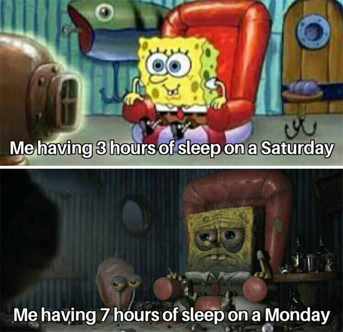 A SpongeBob meme with two panels contrasting different reactions to sleep on different days. The top panel shows a bright-eyed and cheerful SpongeBob SquarePants sitting in a chair with the caption, "Me having 3 hours of sleep on a Saturday," suggesting he's energetic despite little rest. The bottom panel shows a tired and disheveled SpongeBob with bags under his eyes, slumped in the same chair, looking worn out and exhausted, with the caption, "Me having 7 hours of sleep on a Monday," humorously highlighting how the same amount of sleep feels worse on a workday.