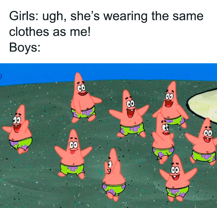 A SpongeBob meme with two sections. The top text reads, "Girls: ugh, she's wearing the same clothes as me!" followed by "Boys:" below. The image shows multiple identical Patrick Star characters, all wearing the same green and purple shorts and pink skin, happily dancing and smiling together, humorously implying that boys would not mind or even enjoy wearing the same outfit as each other, in contrast to the stereotype of girls disliking it.