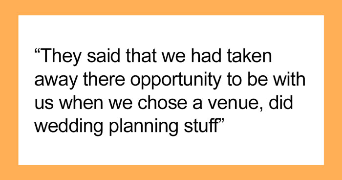 “[Am I The Jerk] For Taking Away Everyone’s Chance To Be Involved With The Wedding?”
