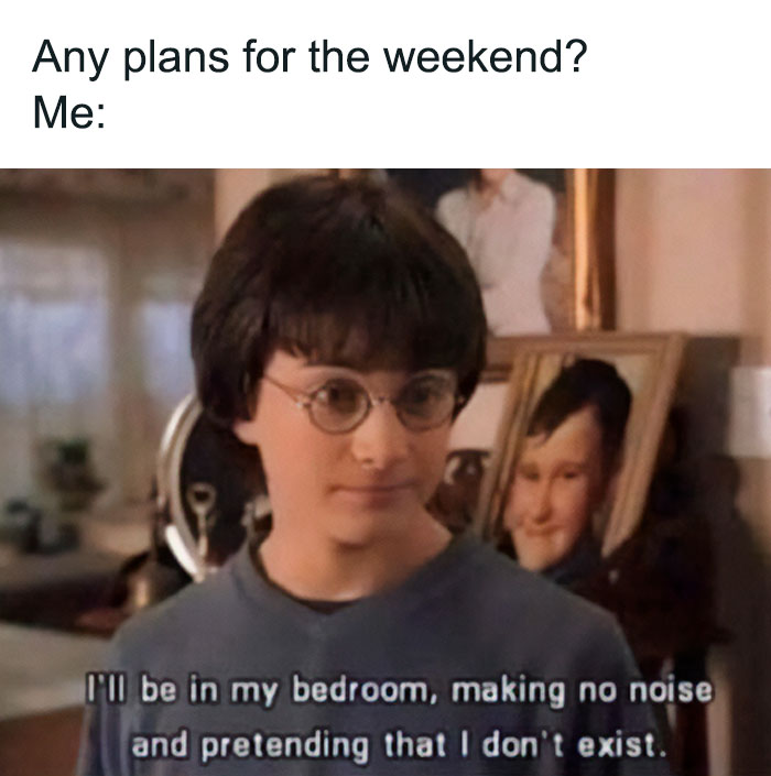 Person in glasses humorously responds to weekend plans with a witty meme about staying in their room.