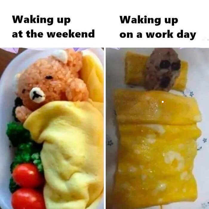 Creative weekend meme with food art showing a teddy bear breakfast versus a plain breakfast to depict workday contrast.