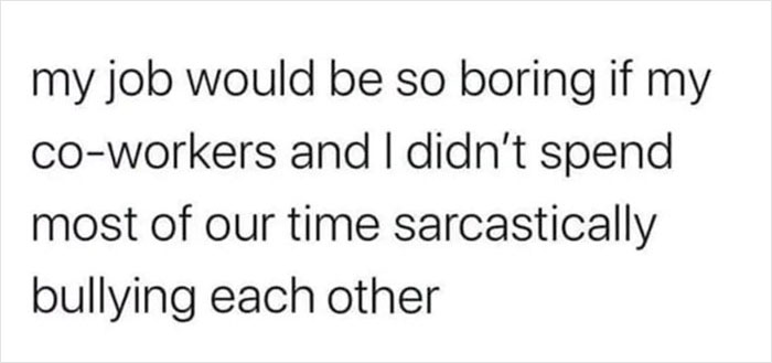 Text meme about work humor, highlighting sarcastic interactions with coworkers.