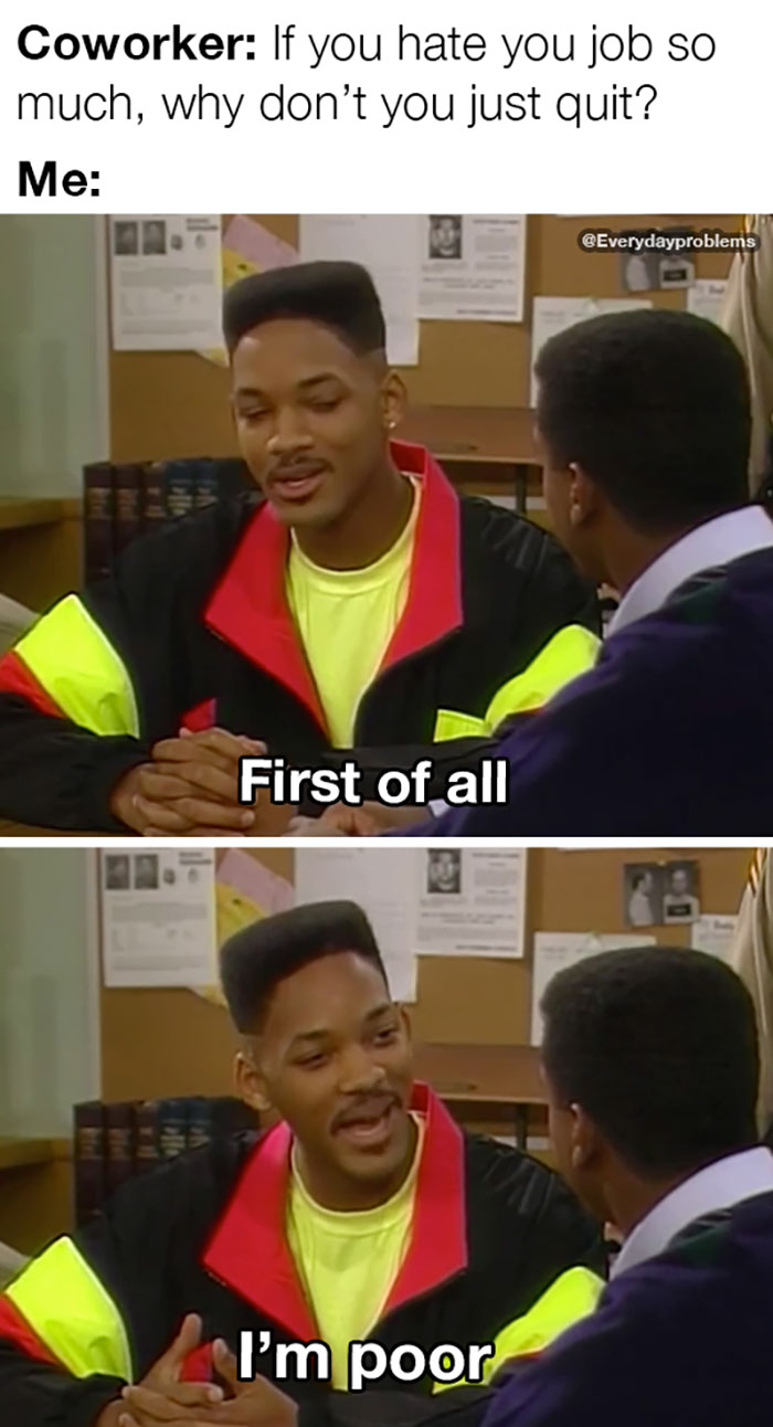 Funny meme about work with a person humorously explaining why they can't quit their job, highlighting adult life struggles.