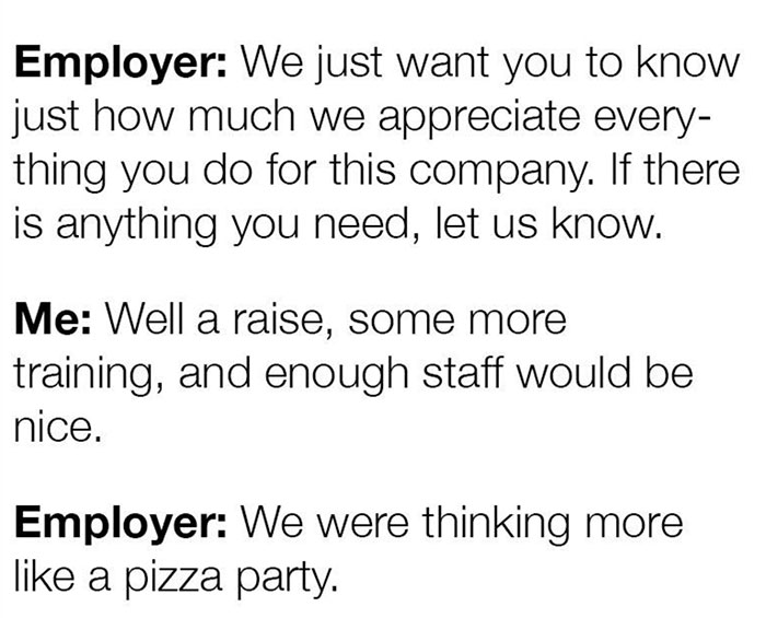 Funny work and adult life meme about employers offering pizza instead of raises.