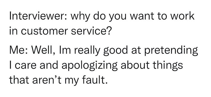 Funny meme about work life; a witty response to an interview question on customer service skills.