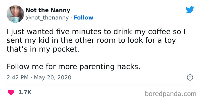 A coffee meme featuring a tweet from a user named "Not the Nanny." The tweet humorously describes a parenting trick: "I just wanted five minutes to drink my coffee so I sent my kid in the other room to look for a toy that’s in my pocket. Follow me for more parenting hacks." The meme highlights the lengths parents might go to for a quiet moment to enjoy their coffee.