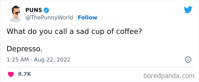 A coffee meme featuring a tweet by PUNS (@ThePunnyWorld). The tweet humorously asks, "What do you call a sad cup of coffee?" and follows up with the punchline, "Depresso." The tweet plays on the word "espresso" to create a pun that combines coffee with the feeling of sadness. The tweet is timestamped "1:25 AM · Aug 22, 2022," and has received over 8.7K likes.