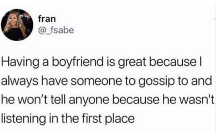 Text post from Men's Humor about boyfriends not listening when you gossip.