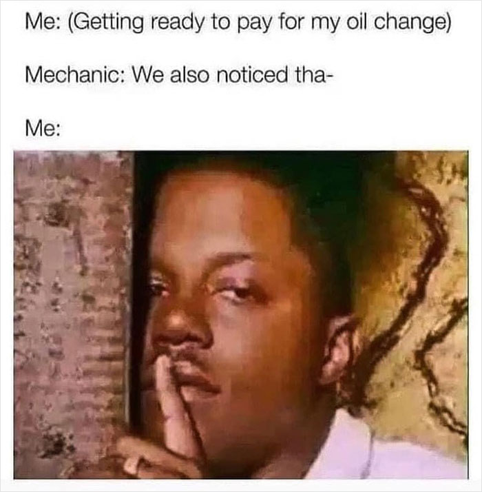 Meme from Men’s Humor page featuring a shushing gesture after a mechanic's statement during a car service.