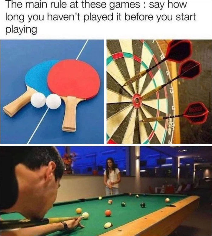 Funny meme showing ping pong paddles, darts board, and pool game with humorous text about not playing.