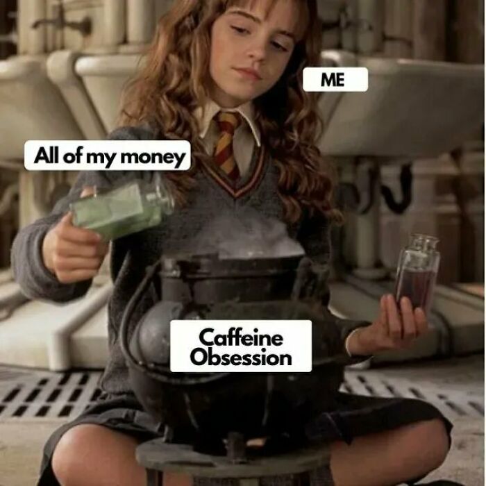 A coffee meme featuring Hermione Granger from Harry Potter brewing a potion. The image is labeled with "Me" above Hermione, "All of my money" on the ingredient she is pouring, and "Caffeine Obsession" on the cauldron. The meme humorously illustrates the idea of spending all money on a caffeine obsession.