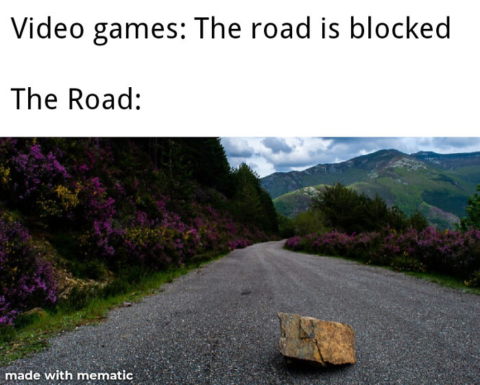 Gaming meme showing a video game exaggeration with a tiny rock blocking a road.