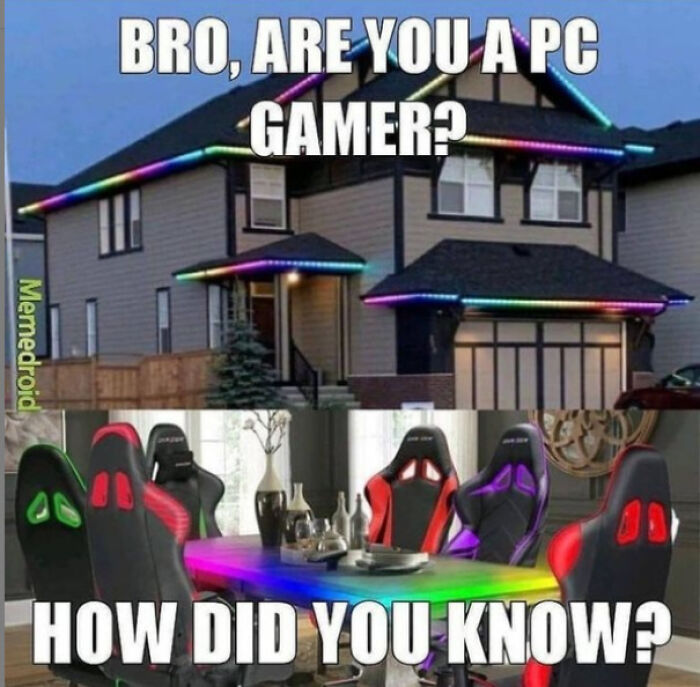 "House with RGB lights and gaming chairs, a funny gaming meme about being a PC gamer."