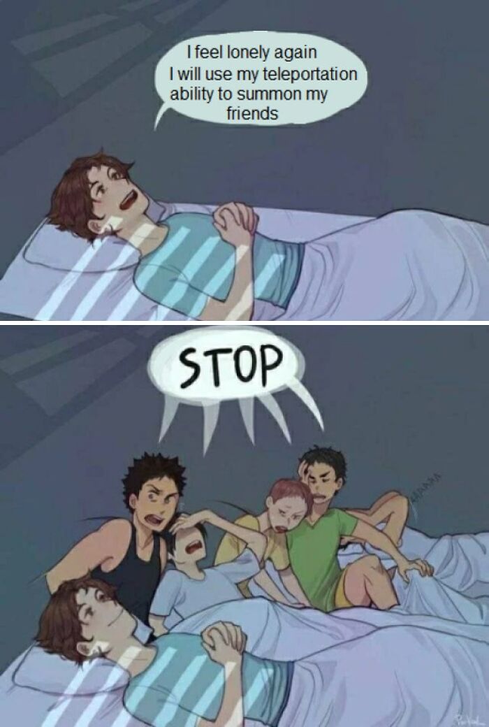 Friends humor in a meme: person in bed imagining friends teleporting to them yelling "STOP".