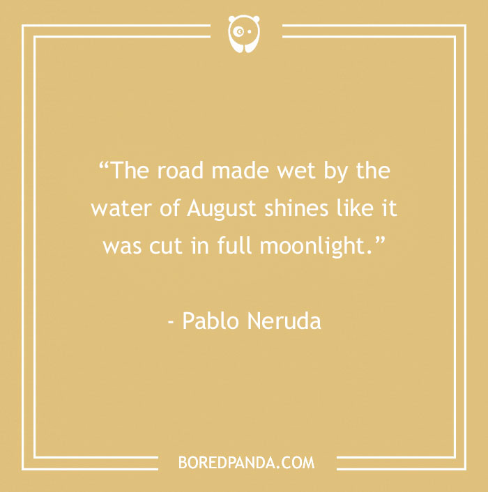 Pablo Neruda About Beautiful August 