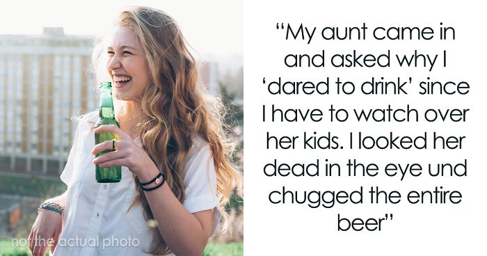 Woman Looks Aunt “Dead In The Eye” And Chugs Beer After Being Told She Needed To Watch The Kids