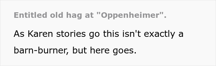Karen Tries To Get Another Moviegoer Out Of His Seat At 'Oppenheimer', Gets Taken Out Of The Cinema Karen Tries To Get Another Moviegoer Out Of His Seat At 'Oppenheimer', Gets Taken Out Of The Cinema