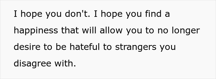 Text on a white background with the message about hoping someone finds happiness and stops being hateful to strangers they disagree with.
