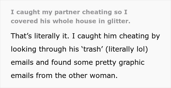 Woman Learns That Her Partner Is Not Loyal, Shares How She Covered His House In Glitter