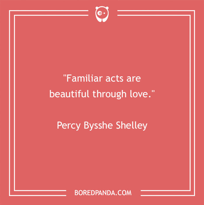 Quote by Percy Bysshe Shelley: "Familiar acts are beautiful through love," on a pink background.
