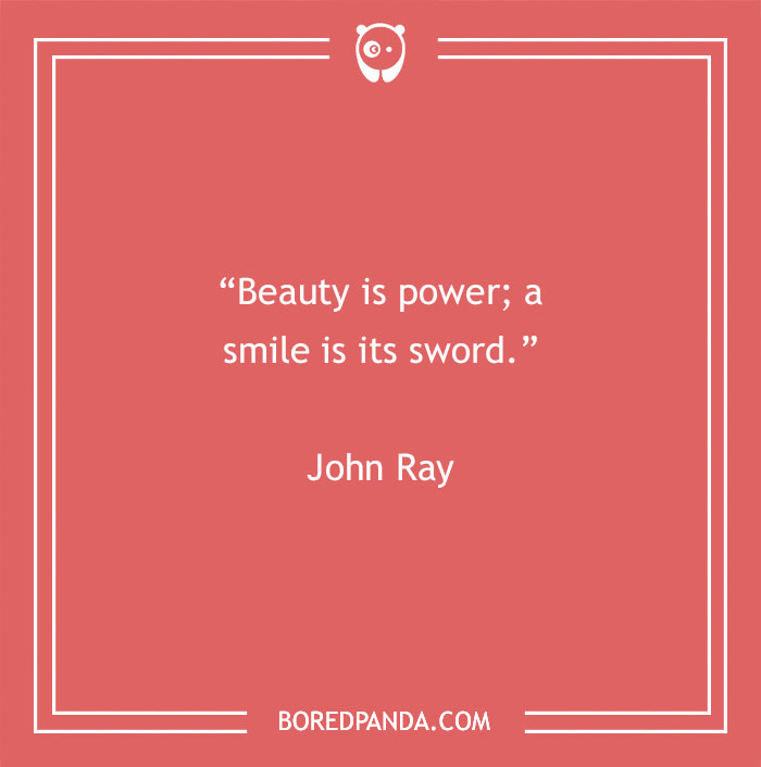 Quote by John Ray: "Beauty is power; a smile is its sword," on a red background with Bored Panda logo.