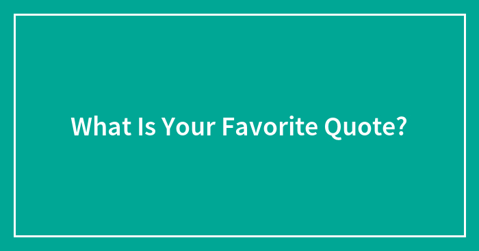 What Is Your Favorite Quote?