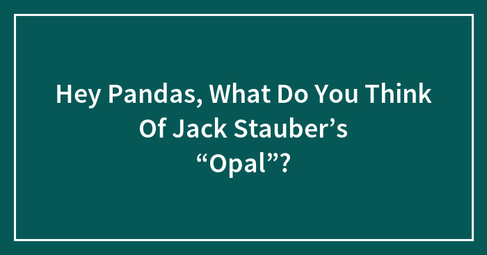 Hey Pandas, What Do You Think Of Jack Stauber’s “Opal”?