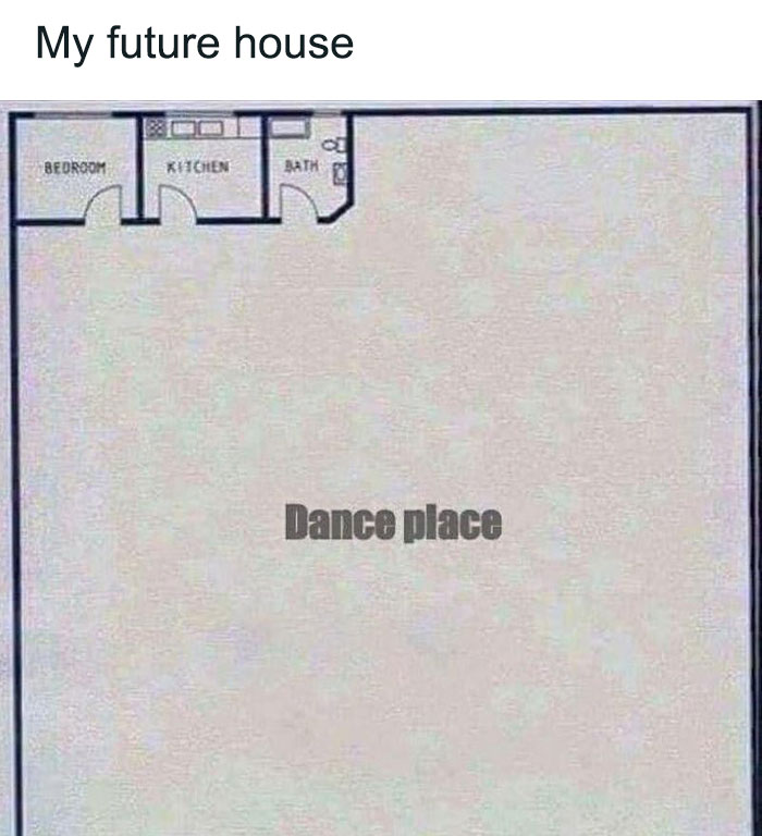Home layout meme with large room labeled "Dance place" suggesting entire space as a dance floor.
