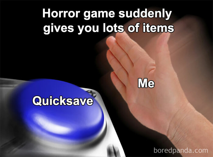 Horror game meme with hand quickly pressing a "quicksave" button.