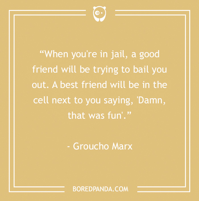 Groucho Marx quote about best friends in jail, a funny take on behavior in prison from 60 Groucho Marx quotes.