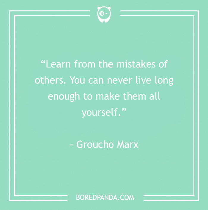 Groucho Marx quote on learning from others’ mistakes, featured in 60 Groucho Marx quotes to crack you up.