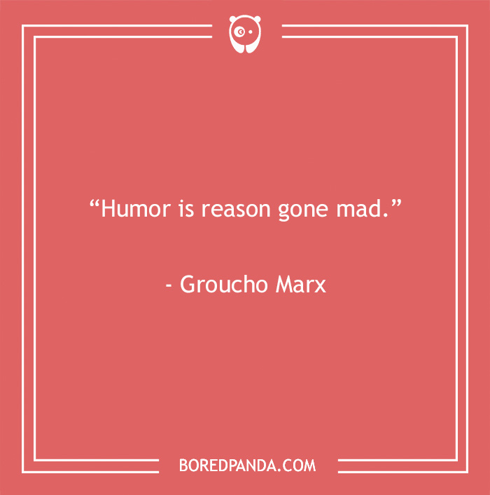 Groucho Marx quote on humor as reason gone mad, featured in 60 Groucho Marx quotes that will crack you up.