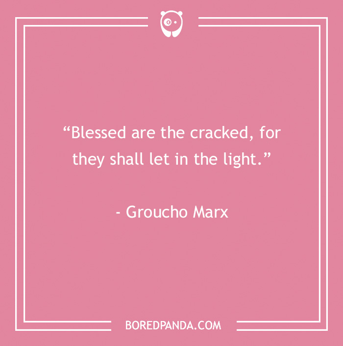 Pink background with a Groucho Marx quote about the c*****d letting in the light from 60 Groucho Marx quotes that will crack you up.