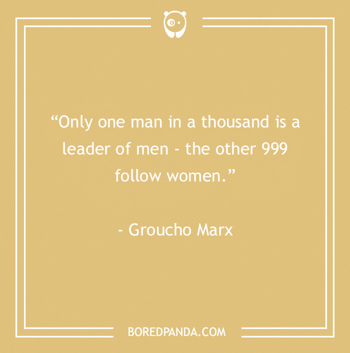 Funny Groucho Marx quote about leadership abilities of men, featured in 60 Groucho Marx quotes that will crack you up.