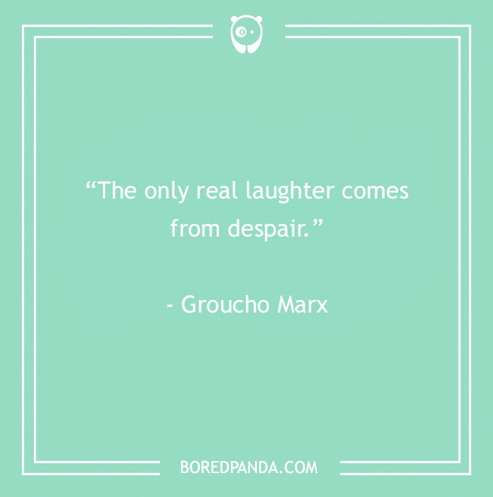 Groucho Marx quote on a teal background about real laughter coming from despair in 60 Groucho Marx quotes.