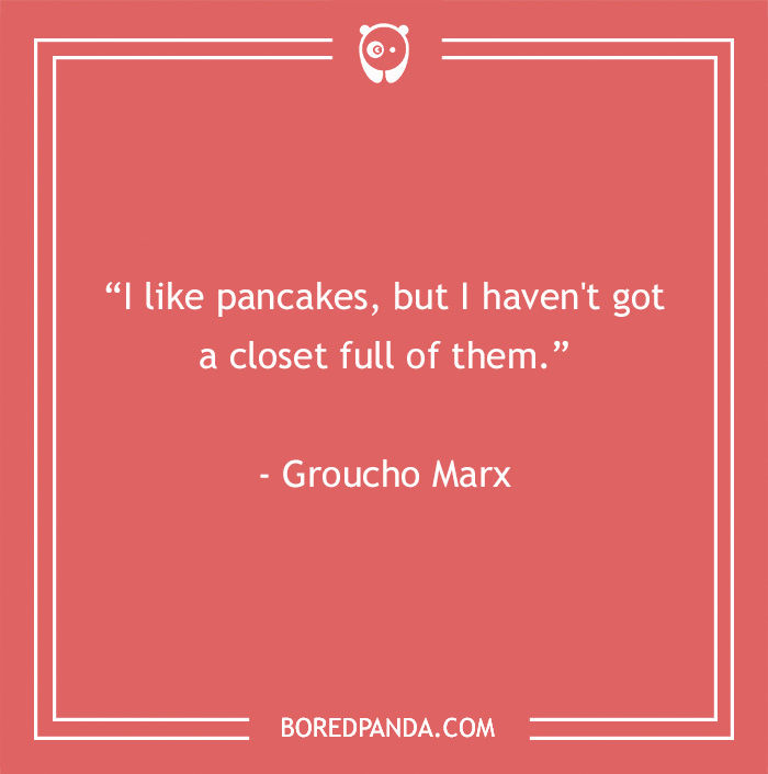A dosage of favorite things quote by Groucho Marx, featured in a collection of Groucho Marx quotes that crack you up.