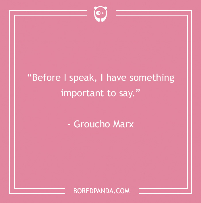 Pink background with a funny Groucho Marx quote about speaking before entering a conversation, featuring main SEO keyword Groucho Marx quotes.