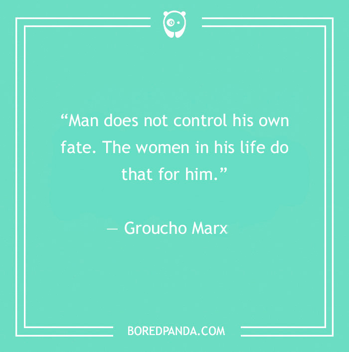 Groucho Marx quote on women controlling a man's fate, featured in a collection of 60 Groucho Marx quotes that crack you up.