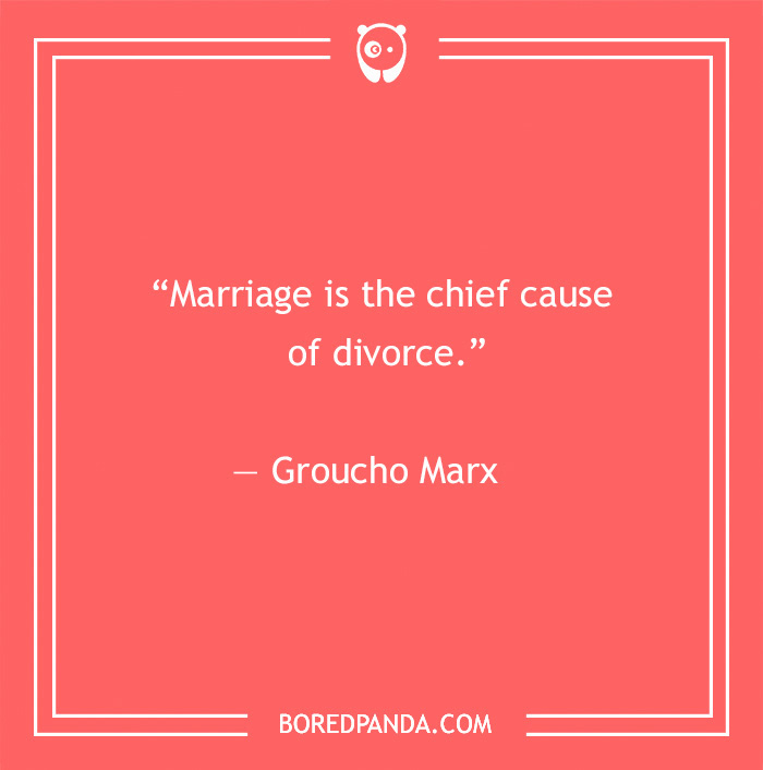 Groucho Marx quote on marriage as the chief cause of divorce featured in 60 Groucho Marx quotes that will crack you up article.