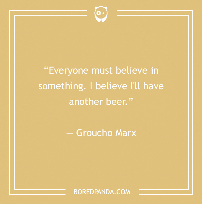Funny believe in something quote by Groucho Marx in simple beige design from 60 Groucho Marx quotes that will crack you up.