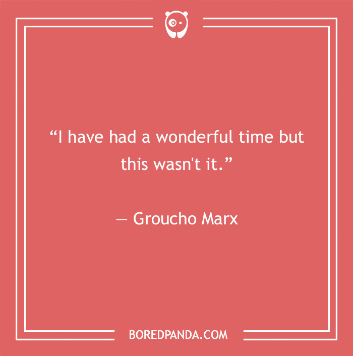 Groucho Marx quote on a red background saying he had a wonderful time but this wasn’t it, from Groucho Marx quotes.