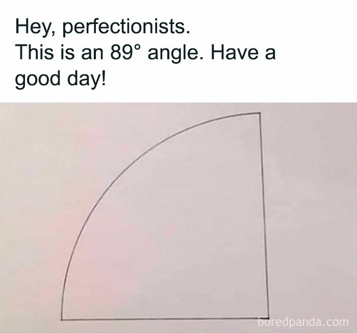 Humorous science joke showing a drawn 89-degree angle with text addressing perfectionists in a playful tone.