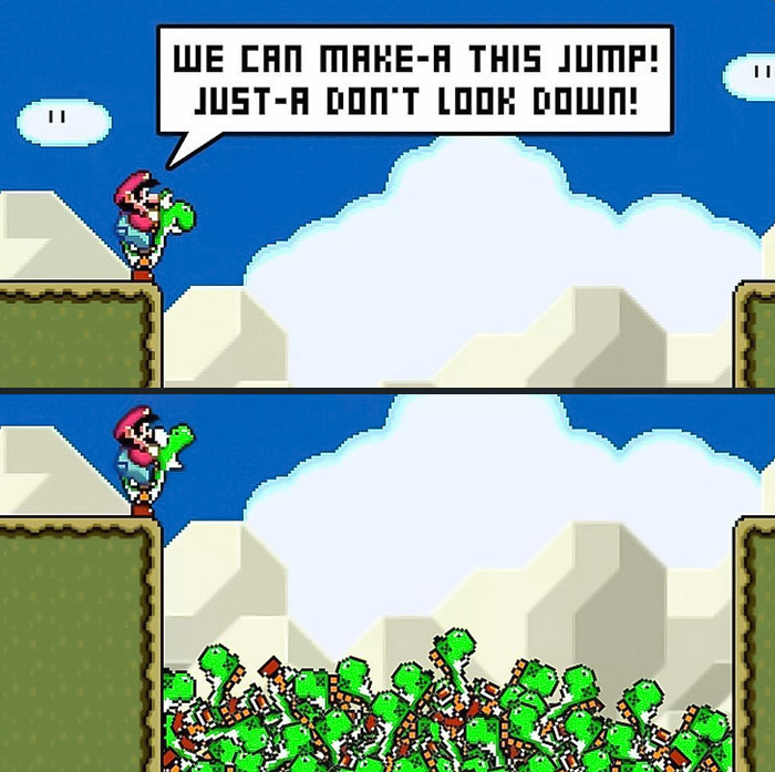 Mario meme showing a jump attempt with Yoshi, saying "We can make-a this jump! Just-a don’t look down!" in pixel art style.