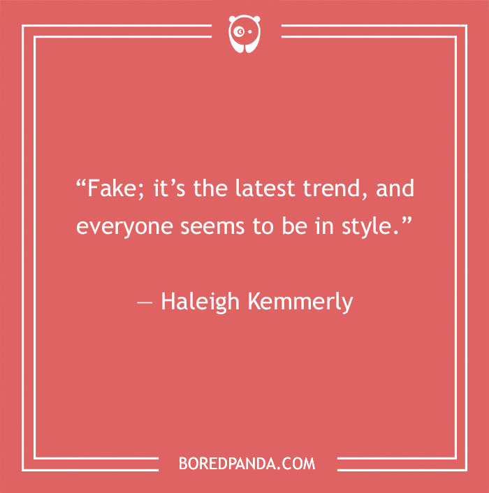 Quote about fake people by Haleigh Kemmerly on a red background, highlighting trends in fakery.