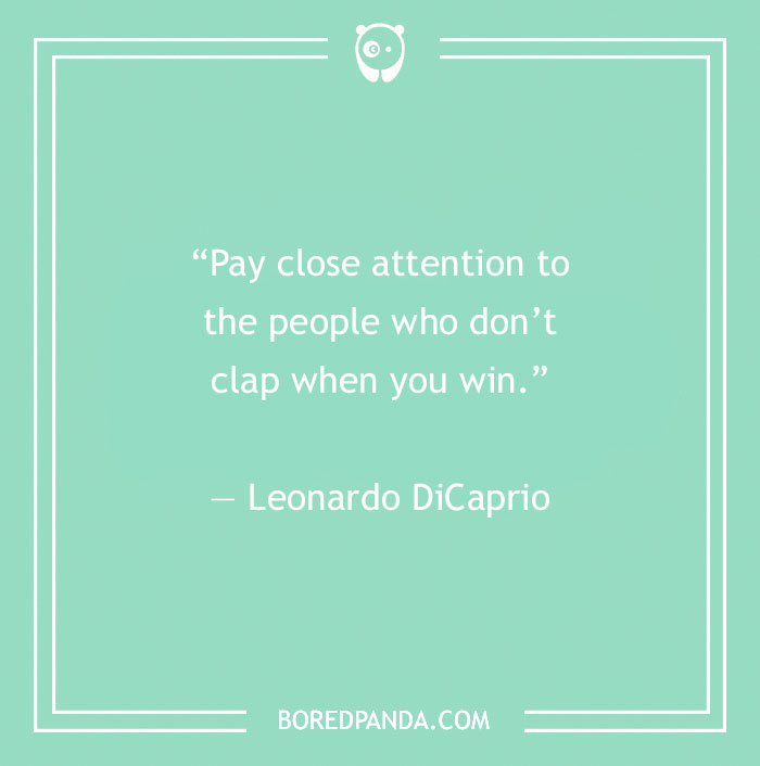 Quote about fake people by Leonardo DiCaprio on a green background, emphasizing attentiveness to unsupportive individuals.