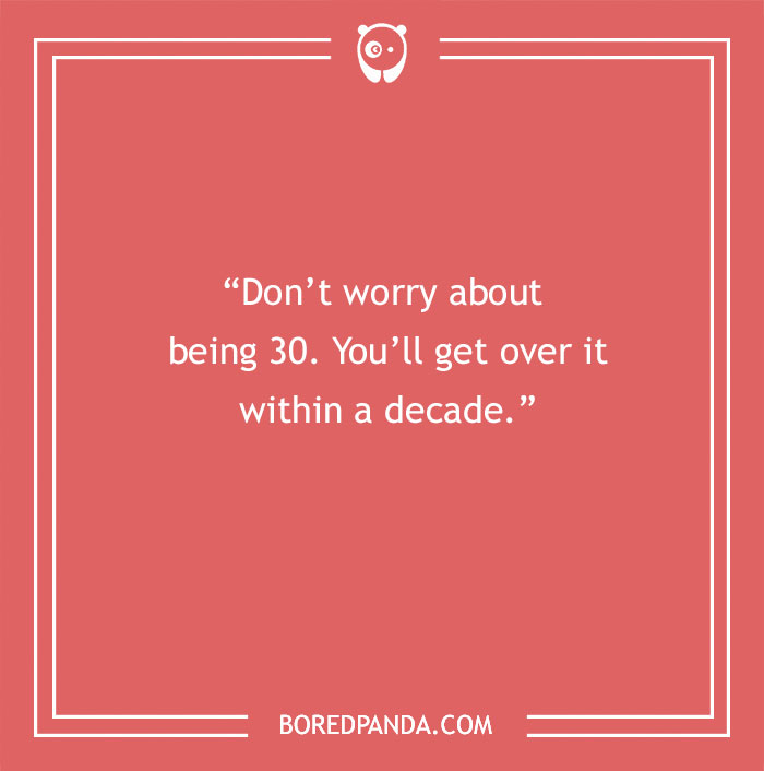 Text on a red background with a joke about turning 30: "Don’t worry about being 30. You’ll get over it within a decade."